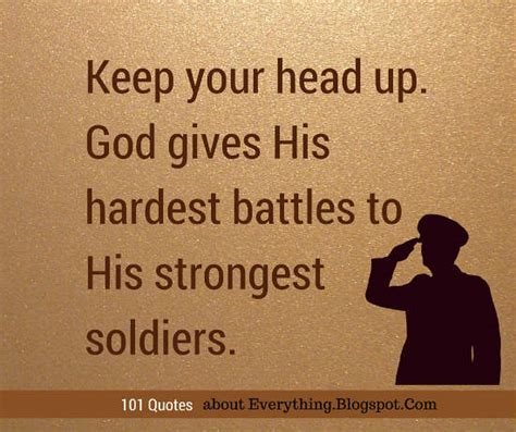Keep Your Head Up God Gives His Strongest Battles To His Strongest