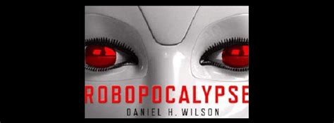 Robopocalypse Film Combines Robot And Literature Themes