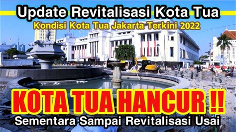 Revitalisasi Kota Tua Jakarta Era Anies Baswedan Jakarta Youtube
