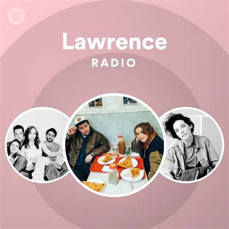 Lawrence Radio Playlist By Spotify Spotify