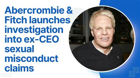 abercrombie and fitch launches investigation into ex ceo sexual misconduct claims youtube