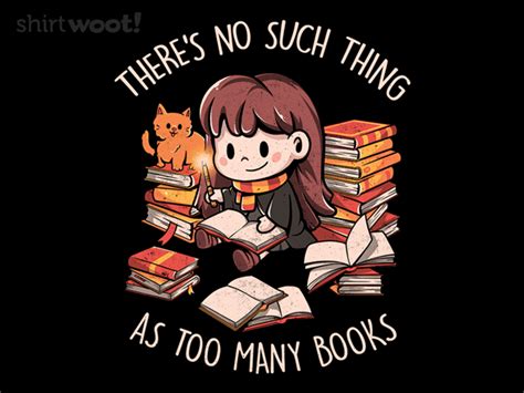 Theres No Such Thing As Too Many Books
