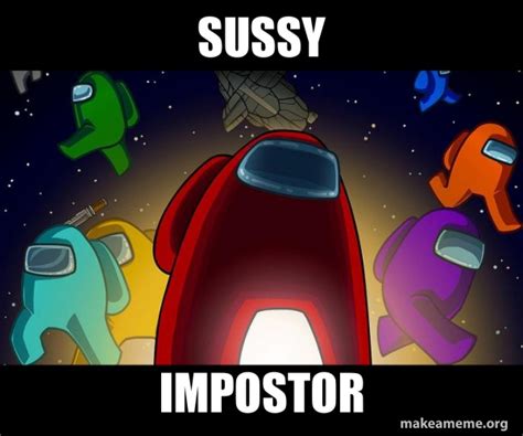 Sussy Impostor Among Us Make A Meme
