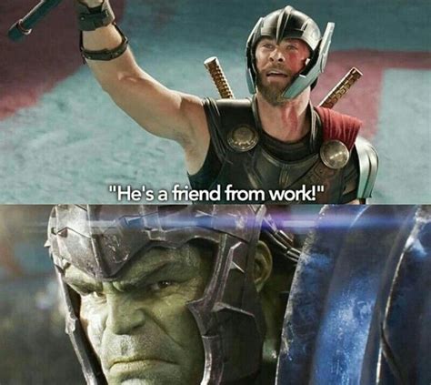 Yes Hes A Friend From Work Thor Ragnarok Chrishemsworth
