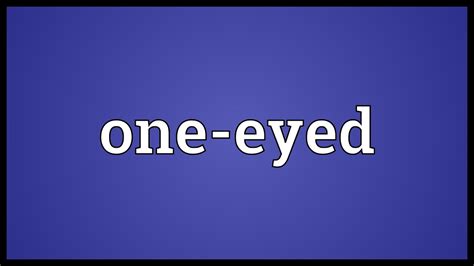 One Eyed Meaning Youtube