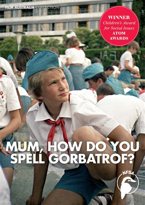 You will find a few definitions for the verb spell. Mum, How Do You Spell Gorbatrof? - Film Australia