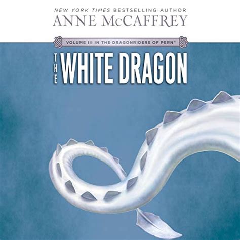 The White Dragon Dragonriders Of Pern Book 3 Audible