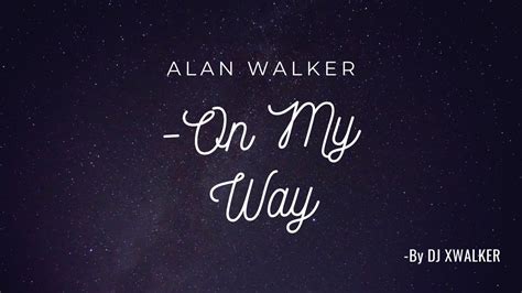 Alan Walker On My Way Song YouTube