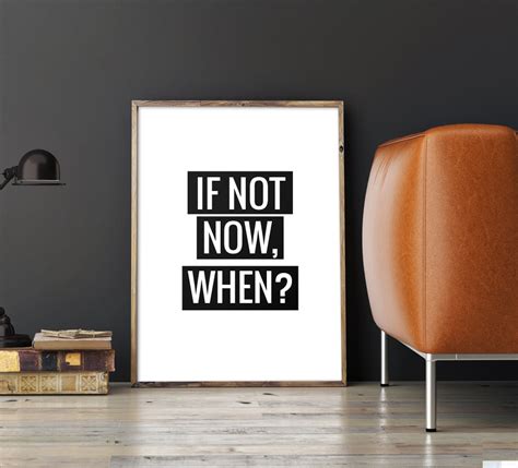 If Not Now When Printable Art Poster Motivational Quote