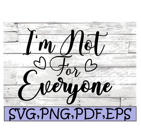 Im Not For Everyone Saying Cut File Svg Png Eps Pdf Etsy