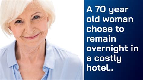 a 70 year old woman chose to remain overnight in a costly hotel as a treat for her birthday