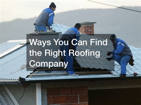 Ways You Can Find The Right Roofing Company Spokane Events