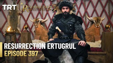 Resurrection Ertugrul Season 5 Episode 397 Youtube