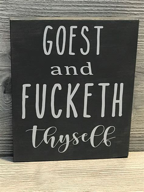 Goest And Fucketh Thyself Sign Profanity Sign Humorous Cuss Etsy