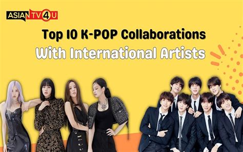 Top 10 K Pop Collaborations With International Artists Asiantv4u