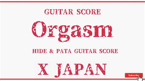 【x Japan】ギタースコア『orgasm』〜オルガズム 〜hideandpata Guitar Score Youtube