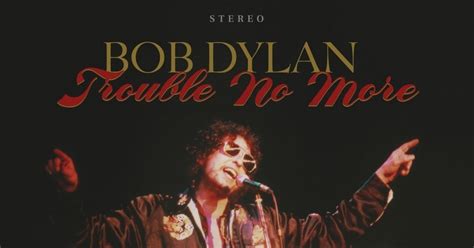 Bob Dylan Trouble No More The Bootleg Series Vol 13 19791981