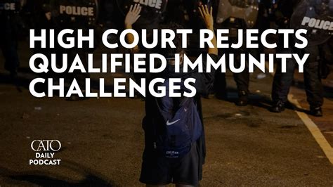 High Court Rejects Qualified Immunity Challenges Cato Daily Podcast