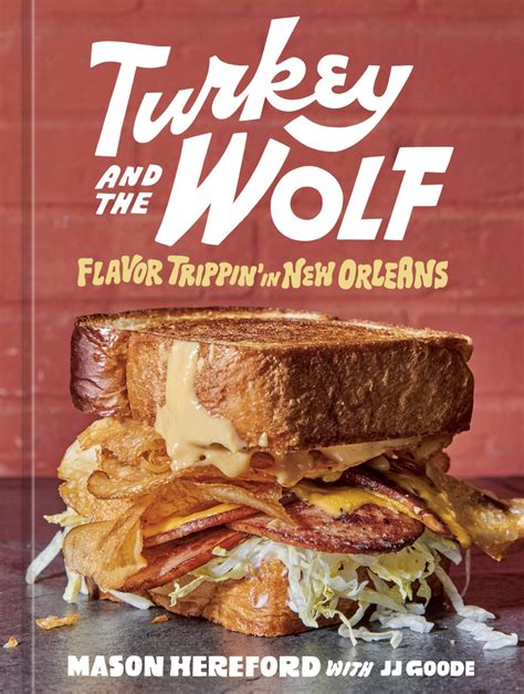 Popular New Orleans Restaurant Turkey And The Wolf Recipe Book Out In 2022