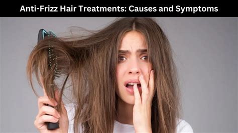 Anti Frizz Hair Treatments Causes And Symptoms