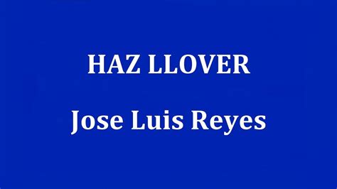 Haz Llover Jose Luis Reyes Youtube