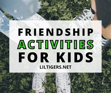 25 Fun Friendship Activities For Kids Lil Tigers Lil Tigers