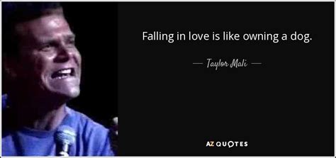 Taylor Mali Quote Falling In Love Is Like Owning A Dog