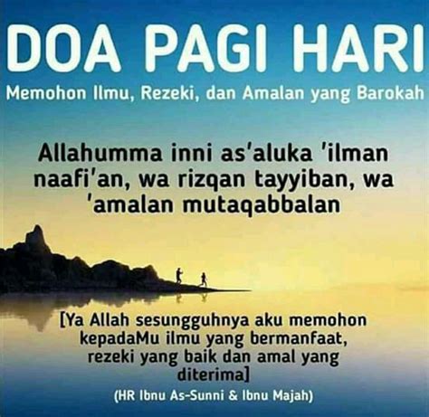 Doa pagi hari merupakan doa yang dipanjatkan untuk awal yang baik membuka hari di waktu pagi. Doa Di Pagi Hari Dalam Islam - PAGI CUACA