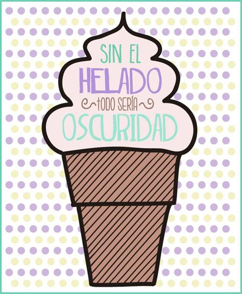 Best Frases Helados Images On Pinterest Helado Frases Divertidas Y Sonrisa