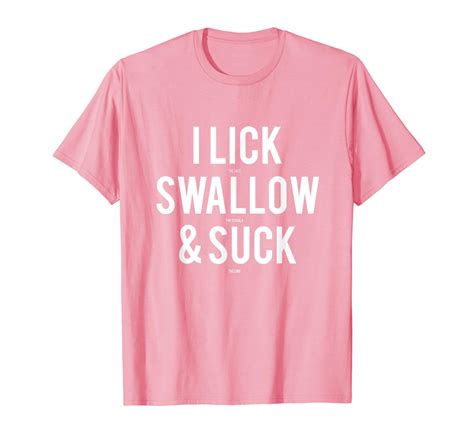 I Lick Salt Swallow Tequila And Suck Lime Tee Shirts T Shirt Anz Anztshirt