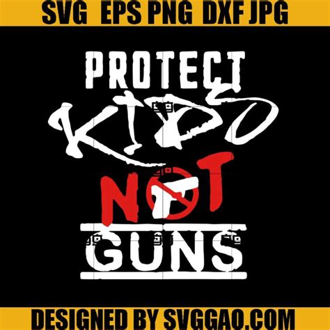 Protect Children Not Guns Svg End Gun Violence Svg