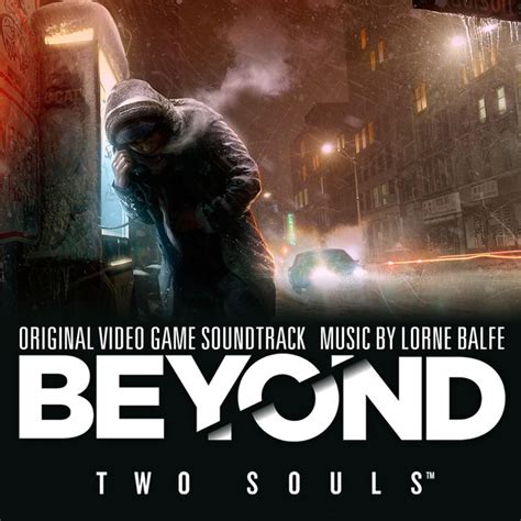 Beyond Two Souls Original Video Game Soundtrack By Lorne Balfe On