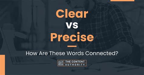 Clear Vs Precise How Are These Words Connected