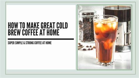How To Make Cold Brew Coffee At Home Its Me Lady G