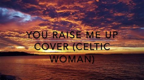 You Raise Me Up Celtic Woman Cover By Art Woman Youtube