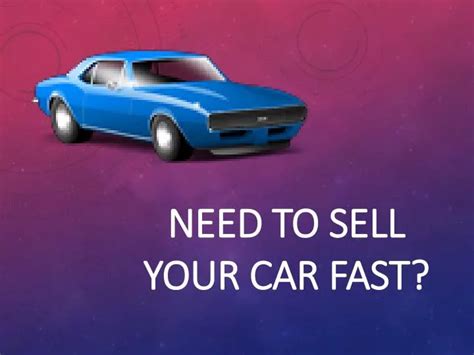 Ppt Need To Sell Your Car Fast Powerpoint Presentation Free