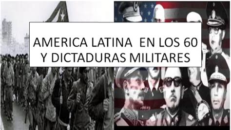 America Latina En Los Y Dictaduras Militares