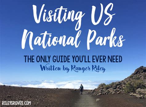 The Only Guide Youll Ever Need For Visiting National Parks Rileys Roves