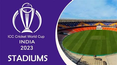 Icc Cricket World Cup 2023 Host India New Stadiums With Capacity