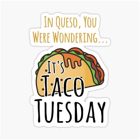 in queso you were wondering it s taco tuesday sticker for sale by tipicool redbubble