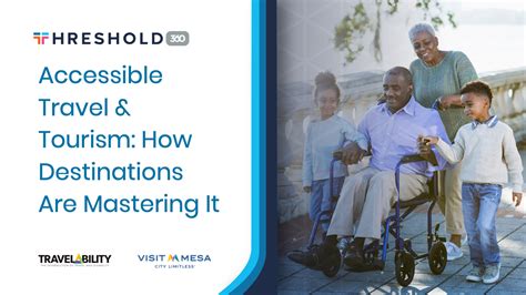 accessible travel and tourism how destinations are mastering it threshold 360