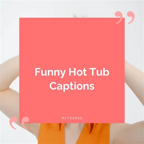 [updated] Summer Captions 467 Cute Hot Tub Captions For Instagram Metromag