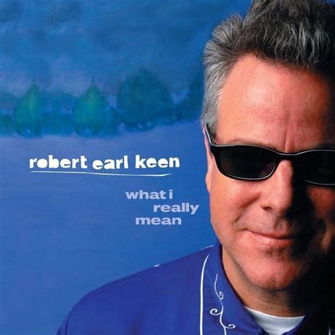 Robert Earl Keen The Wild Ones Lyrics Genius Lyrics