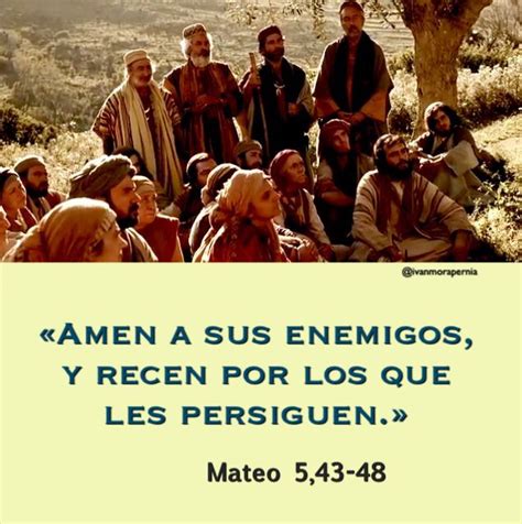 Mateo 543 48 “amen A Sus Enemigos Y Recen Por Los Que Les Persiguen