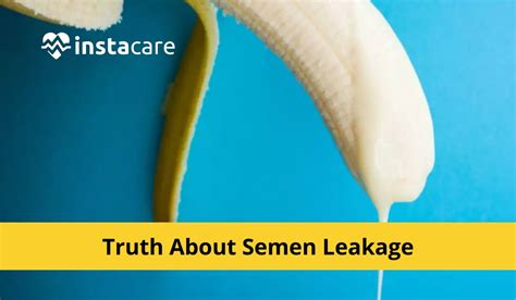 the truth about semen leakage what causes it and how to fix it