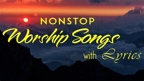Hours Non Stop Christian Praise And Worship Songs With Lyrics Youtube