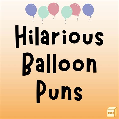 43 Hilarious Balloon Puns Everyone Will Love Box Of Puns