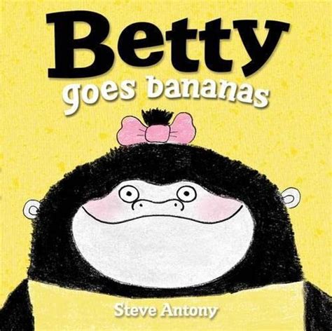 9780192738165 Betty Goes Bananas Antony Steve 019273816x Iberlibro