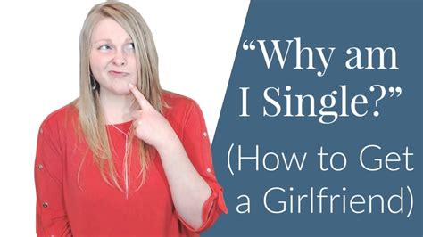 “why Am I Single” How To Get A Girlfriend Coach Melannie Youtube