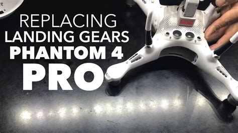 Replacing My Phantom 4 Pro Landing Gear Youtube